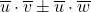 \overline{u} \cdot \overline{v} \pm \overline{u} \cdot \overline{w}