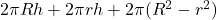 {2}{\pi}{Rh} + {2}{\pi}{rh} + {2}{\pi}{(R^2 - r^2)}