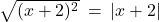 Rendered by QuickLaTeX.com \sqrt{(x + 2)^2} \: = \: |x + 2|