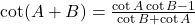 \cot(A + B) = \frac{\cot A \cot B - 1}{\cot B + \cot A}