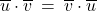 \overline{u} \cdot \overline{v} \: = \: \overline{v} \cdot \overline{u}
