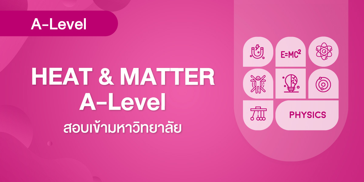 HEAT & MATTER A-Level